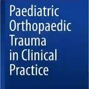 Paediatric Orthopaedic Trauma in Clinical Practice